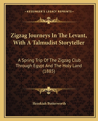 Zigzag Journeys In The Levant, With A Talmudist... 1165155303 Book Cover