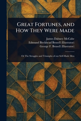 Great Fortunes, and How They Were Made 1023026252 Book Cover