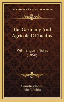 The Germany And Agricola Of Tacitus: With Engli... 116571504X Book Cover