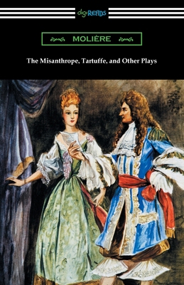 The Misanthrope, Tartuffe, and Other Plays 1420975609 Book Cover