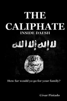 The Caliphate: Inside Daesh B0C47J8WTV Book Cover