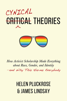 Cynical Theories: How Activist Scholarship Made... 1634312023 Book Cover