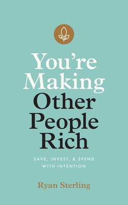 You're Making Other People Rich: Save, Invest, ... 1544507496 Book Cover