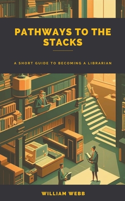 Pathways to the Stacks: A Short Guide to Becomi... B0C27QYN71 Book Cover