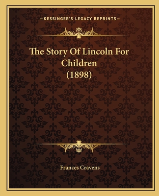 The Story Of Lincoln For Children (1898) 1164119591 Book Cover