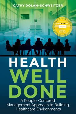 Health Well Done: A People-Centered Management ... 0999250906 Book Cover