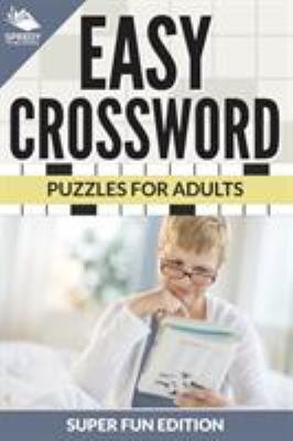 Easy Crossword Puzzles For Adults Super Fun Edi... 168260926X Book Cover