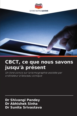 CBCT, ce que nous savons jusqu'à présent [French] 6209039014 Book Cover