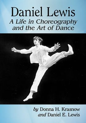 Daniel Lewis: A Life in Choreography and the Ar... 1476681910 Book Cover