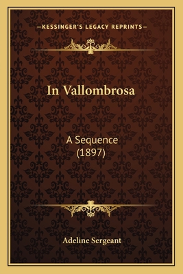 In Vallombrosa: A Sequence (1897) 1165542420 Book Cover