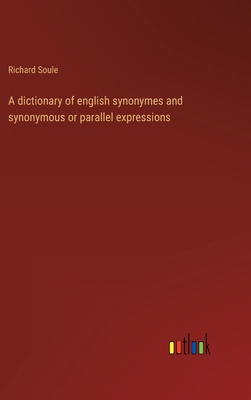 A dictionary of english synonymes and synonymou... 3368120298 Book Cover