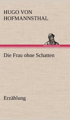 Die Frau Ohne Schatten (Erzahlung) [German] 3847264524 Book Cover