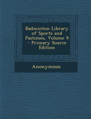 Badminton Library of Sports and Pastimes, Volume 9 1289556792 Book Cover