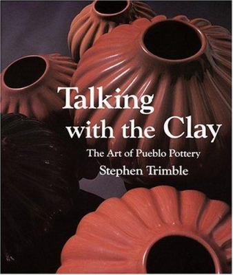 Talking with the Clay: The Art of Pueblo Pottery 0933452187 Book Cover
