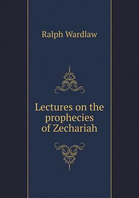 Lectures on the prophecies of Zechariah 5518835264 Book Cover