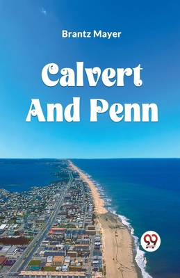 Calvert and Penn or the Growth of Civil and Rel... 9360461385 Book Cover