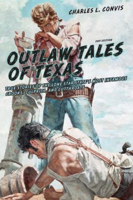 Outlaw Tales of Texas: True Stories Of The Lone... 0762772174 Book Cover