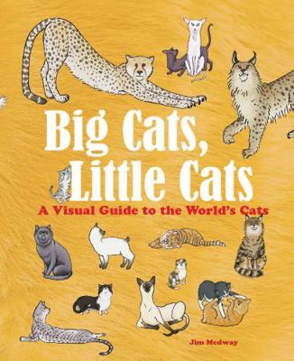 Big Cats, Little Cats: A Visual Guide to the Wo... 0228101077 Book Cover