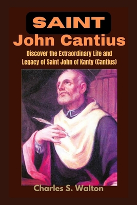 Saint John Cantius: Discover the Extraordinary ... B0CQM4PV88 Book Cover