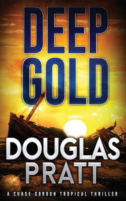 Deep Gold: A Chase Gordon Tropical Thriller B096TL7PMW Book Cover