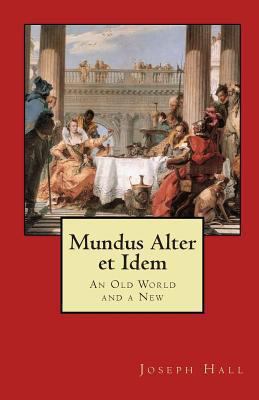 Mundus Alter et Idem: An Old World and a New [Latin] 1451564619 Book Cover