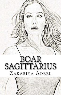 Boar Sagittarius: The Combined Astrology Series 1546929584 Book Cover