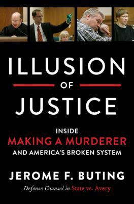 Illusion of Justice: Inside Making a Murderer a... B01GCCXNG2 Book Cover