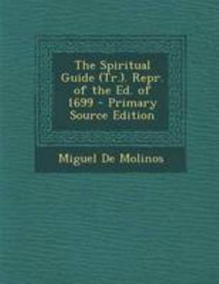 The Spiritual Guide (Tr.). Repr. of the Ed. of ... 1294280694 Book Cover