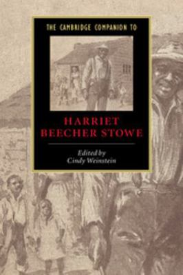 The Cambridge Companion to Harriet Beecher Stowe 0521533090 Book Cover