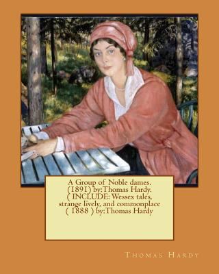 A Group of Noble dames.(1891) by: Thomas Hardy.... 1540834689 Book Cover