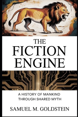 The Fiction Engine: A History of Mankind Throug... B0H1HWPKFK Book Cover