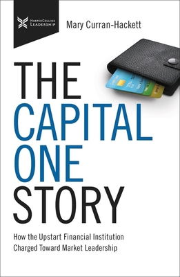 The Capital One Story: How the Upstart Financia... 1400218713 Book Cover