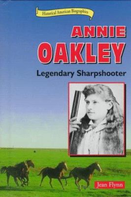 Annie Oakley: Legendary Sharpshooter 0766010120 Book Cover