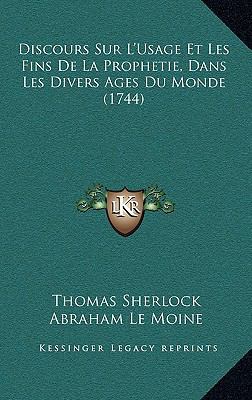 Discours Sur L'Usage Et Les Fins De La Propheti... [French] 1166107949 Book Cover