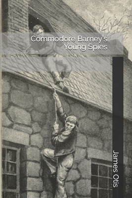 Commodore Barney's Young Spies B08J55MRD9 Book Cover