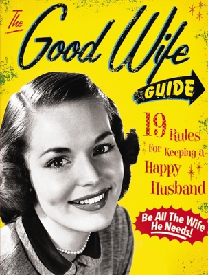 The Good Wife Guide: 19 Rules for Keeping a Hap... B006SR13H8 Book Cover