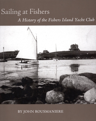 Sailing at Fishers: A History of the Fishers Is... 0939510936 Book Cover