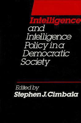 Intelligence and Intelligence Policy in a Democ... 0941320448 Book Cover