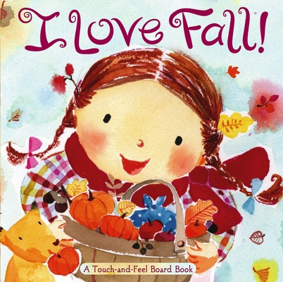 I Love Fall!: A Touch-And-Feel Board Book 1416936092 Book Cover
