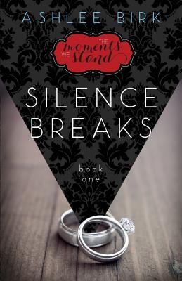 The Moments We Stand: Silence Breaks: Book 1 099048100X Book Cover