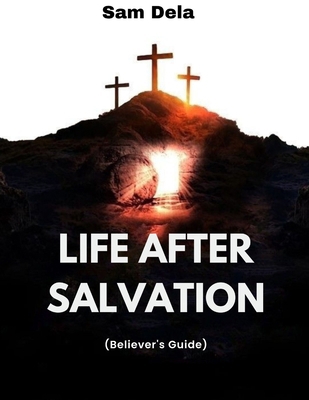 Life After Salvation: Believer's Guide B0DMP52QJL Book Cover