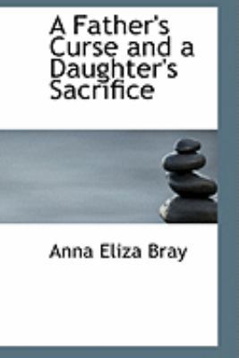 A Father's Curse and a Daughter's Sacrifice 0559024606 Book Cover