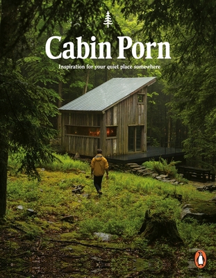 Cabin Porn: Inspiration for Your Quiet Place So... 0141982144 Book Cover