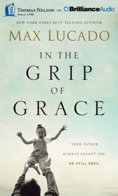 In the Grip of Grace: Your Father Always Caught... 1491522046 Book Cover