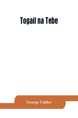 Togail na Tebe; the Thebaid of Statius. The Iri... 9353864186 Book Cover