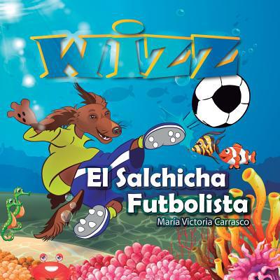 Wizz El salchicha futbolista [Spanish] 1723072117 Book Cover