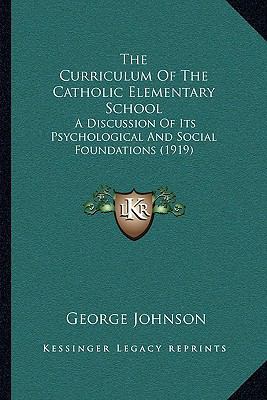 The Curriculum Of The Catholic Elementary Schoo... 116576248X Book Cover