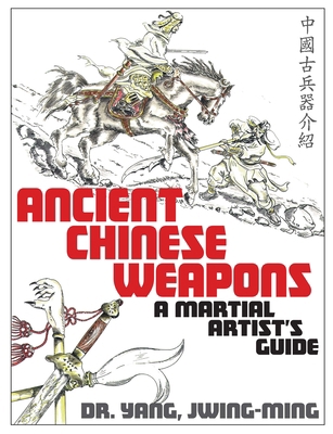 Ancient Chinese Weapons: A Martial Arts Guide 1886969671 Book Cover