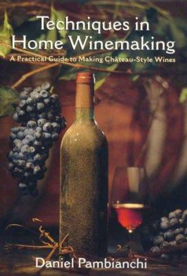 Techniques in Home Winemaking: A Practical Guid... 1550651277 Book Cover