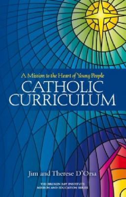 Catholic Curriculum: A Mission to the Heart of ... 0987306006 Book Cover